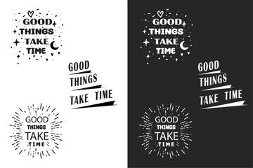 Wall Mural - Good things take time groovy wavy retro vintage lettering quote. Women mental health self improvement. Growth mindset be patient quotes. Vector text printable shirt design