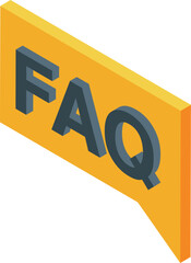Poster - Isometric 3d vector illustration of a yellow faq sign with magnifying glass icon for assistance, customer service, and online support on a website, isolated on a white background