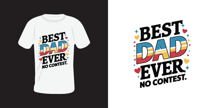 Best Dad Ever - Father's Day Typography T-Shirt Design, Vector Pro Illustration