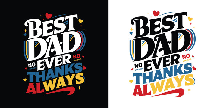 Best Dad Ever - Father's Day Typography T-Shirt Design, Vector Pro Illustration