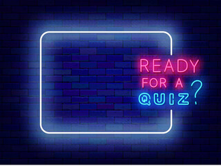 Wall Mural - Ready for a quiz neon greeting card. Show and game. Trivia night banner. Empty white frame and typography. Exam and competition. Glowing poster. Editing text. Copy space. Vector stock illustration