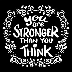 Wall Mural - You are stronger than you think.  Hand drawn lettering . Vector illustration.