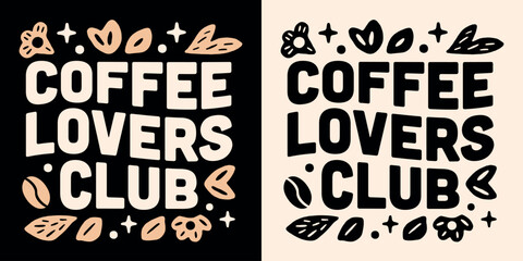 Wall Mural - coffee lovers club lettering shirt design logo badge. groovy floral retro vintage aesthetic text ill