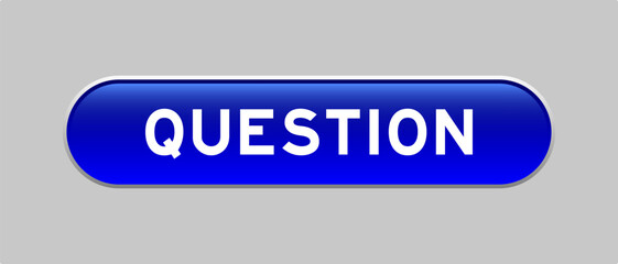 Wall Mural - Blue color capsule shape button with word question on gray background