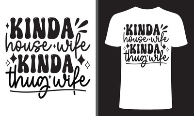 Kinda House Wife Kinda Thug Wife t shirt design