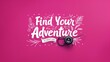 © Ibraheem - a banner mockup with the text 'Find Your Adventure' on a solid dark pink background.