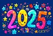 © Anna - Colorful illustration of the number 2025 surrounded by various doodles of stars, flowers, and smiley faces on a dark blue background.