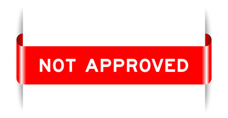 Sticker - Red color inserted label banner with word not approved on white background