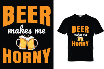 Wall Mural - Beer makes me horny- Beer Lover T-Shirt