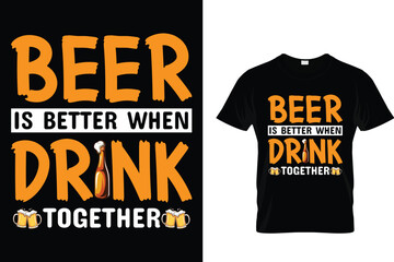 Wall Mural - Beer is better when drink together - Beer Lover T-Shirt