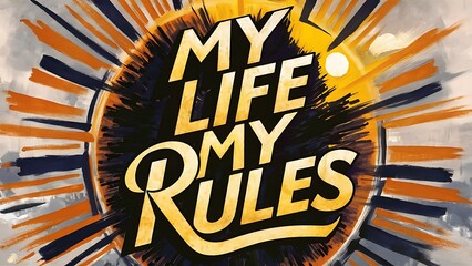 Wall Mural - My Life My Rules Motivational Quote Wallpaper