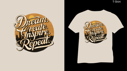 Wall Mural - Dream create inspire repeat t shirt vector design