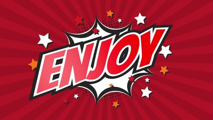 ENJOY - Comic Pop Art Vintage colorful cartoon animation with explosion of speech bubble message.