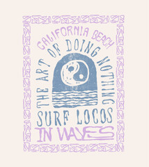 Wall Mural - California Beach, Beach Slogan for the art of doing nothing surf locos, girls summer graphics in vector , hand drawn sea wages under the sun, Vintage summer sun retro sunshine illustration print 