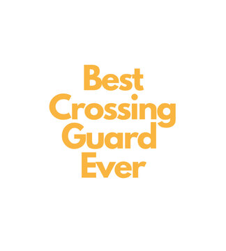 T Shirt Design Best Crossing Guard Ever