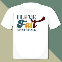 Wall Mural - I LOVE FALL MOST OF ALL   FALL AUTUMN T-SHIRT DESIGN,