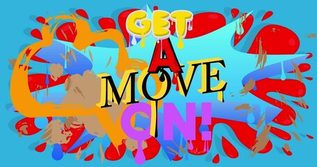 Poster - Get a move on! Graffiti tag animation. Abstract modern street art video decoration performed in urban painting style.