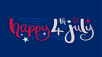 Wall Mural - HAPPY 4th of JULY blue, white and red vector hand lettering banner with stars and stripes on dark blue background