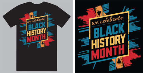 Wall Mural - We celebrate Black History Month T shirt design vector .