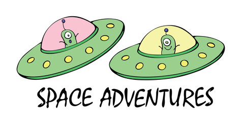 Wall Mural - Cartoon cute funny Aliens in Flying Saucers, UFO. Simple color vector illustration, icon in flat doodle style. Space adventures - lettering