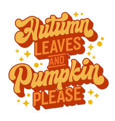 Wall Mural - Autumn Leaves and Pumpkins Please, 70s-style script lettering in warm tones, surrounded by stars and dots. Ideal typography design element for print products, fall promotions, and seasonal events