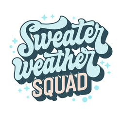 Wall Mural - Sweater Weather Squad, retro script lettering in cool hues, surrounded by stars and dots. Perfect for print, autumn promotions, and seasonal events. Designed to celebrate the joy of sweater weather