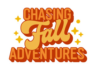 Wall Mural - Chasing Fall Adventures - Retro 70s-style script lettering in warm hues, featuring stars and dots. Typography ideal for print, autumn promotions, and events. Inspires a pursuit of fall adventures.