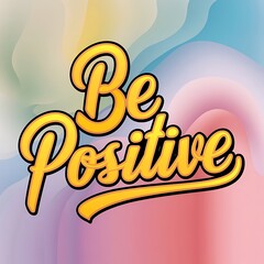 Wall Mural - Be Positive (T-shirt Design Motivational Quote, Illustartion,Typography)