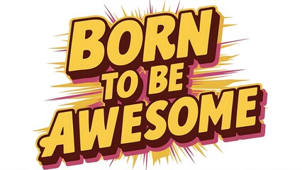 Wall Mural - Born To Be Awesome (T-shirt Design Motivational Quote, Illustartion,Typography)
