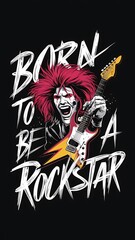 Wall Mural - Born To Be Rockstar (T-shirt Design Motivational Quote, Illustartion,Typography)