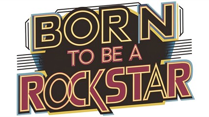 Wall Mural - Born To Be Rockstar (T-shirt Design Motivational Quote, Illustartion,Typography)