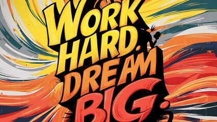 Poster - Work Hard Dream Big. (T-shirt Design Motivational Quote, Illustartion,Typography)