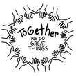 © Handini_Atmodiwiryo - Together we do great things. Hand drawn lettering quote. Vector illustration.