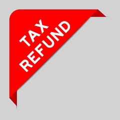 Poster - Red color of corner label banner with word tax refund on gray background