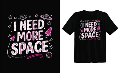 a black t - shirt with the words need more space.