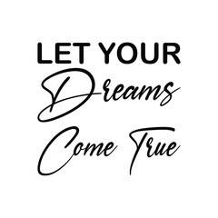 Sticker - let your dreams come true black letter quote