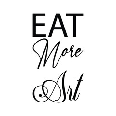 Poster - eat more art black letter quote