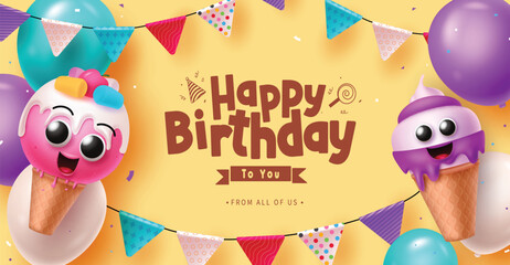 Canvas Print - Happy birthday greeting vector banner design. Birthday greeting text with ice cream characters, pennants and balloons decoration elements in yellow background. Vector illustration birthday card 