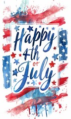 Wall Mural - USA Happy 4th of July calligraphy lettering background - independence day holiday in United States of America. Abstract grunge watercolor paint splashes in flag colors with text. 