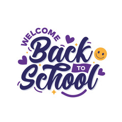 Wall Mural - Welcome back to school typography template design. Back to school poster, banner, greeting card, sticker. hand drawn lettering with hearts and happy face. Educational elements vector illustration 