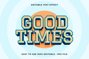 Poster - good times Editable text effect 3d Trendy Cartoon template style vintage vector