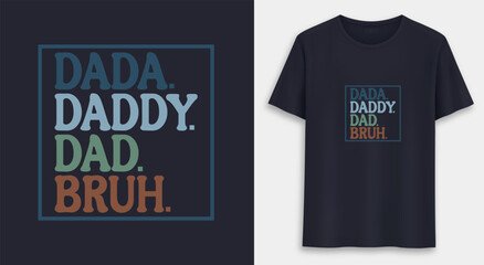 Dada Daddy Dad Bruh. Father's Day Quotes T-shirt