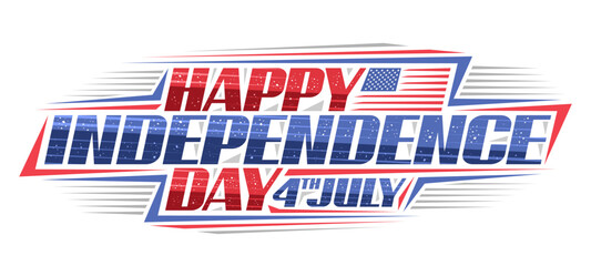 Wall Mural - Vector greeting card for Independence Day, decorative horizontal invitation with illustration of american flag with stars and stripes, unique brush lettering for text happy independence day, 4th july