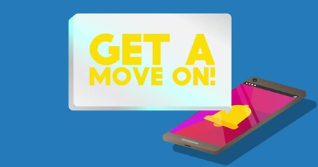Poster - Get a move on! Text on notification bubble from portable information device screen. Mobile app message, connection, communication concept. Animated video.