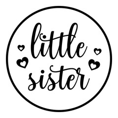 Wall Mural - Little Sister Vector Text Design for T-shirts and Clothing - Cute and Playful Typography Illustration