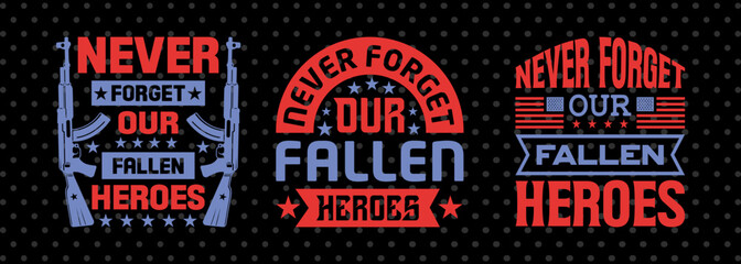 Wall Mural - Never Forget Our Fallen Heroes SVG American History Month Tshirt Bundle Memorial Day Quote Design, PET 00219