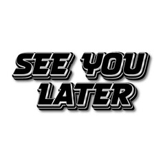 3D See you later poster