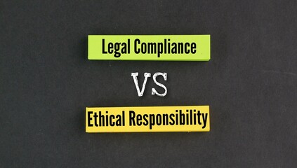 colored paper with the words Legal Compliance and Ethical Responsibility. values ​​that go beyond legal requirements