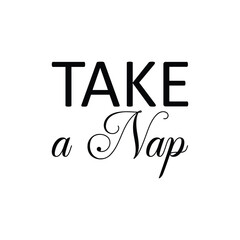 Wall Mural - take a nap black letter quote