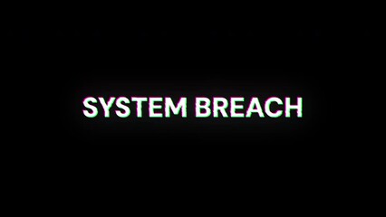 Poster - System breach text with screen effects of technological failures. Spectacular screen glitch with various kinds of interference. Looped